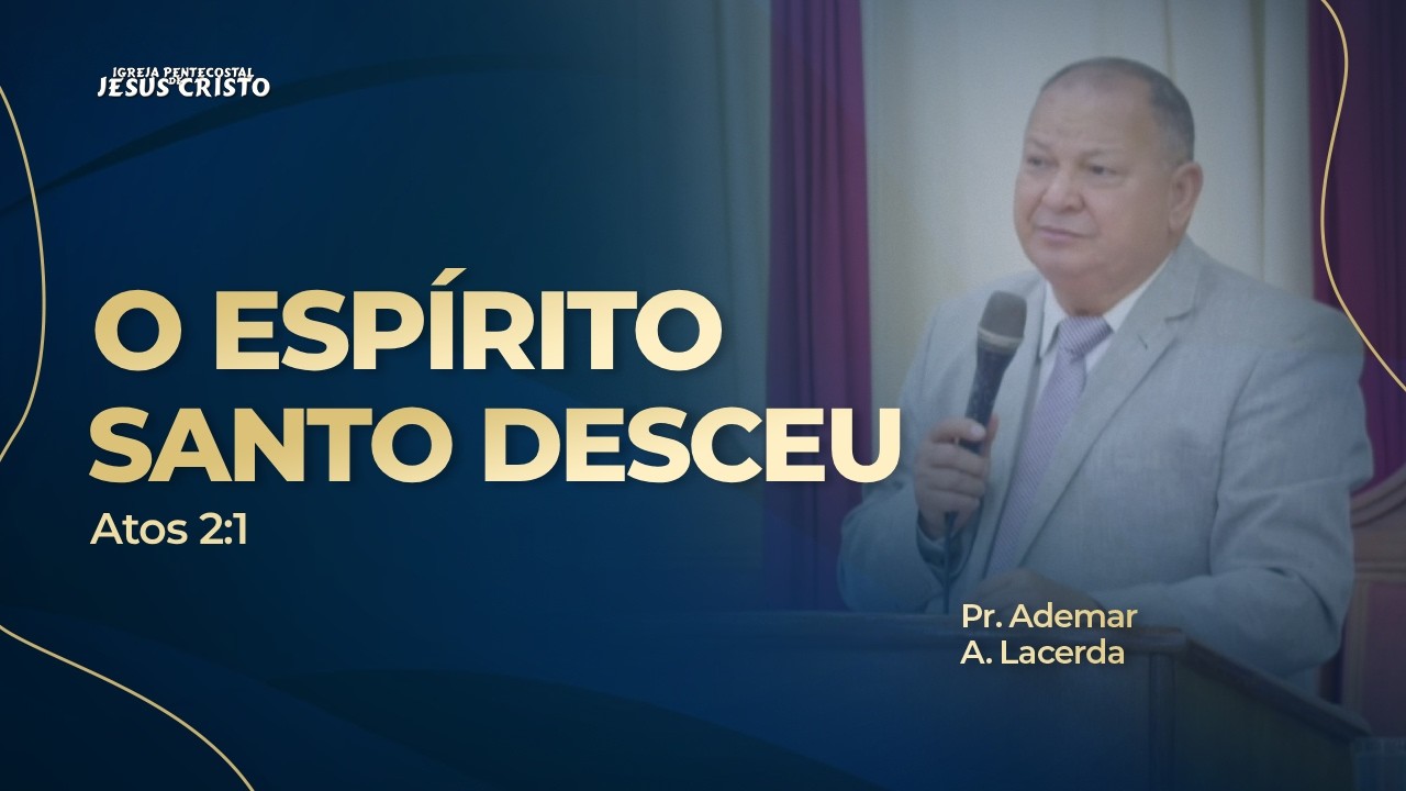 Pr. Ademar A. Lacerda | Atos 2.1 | O Espírito Santo desceu