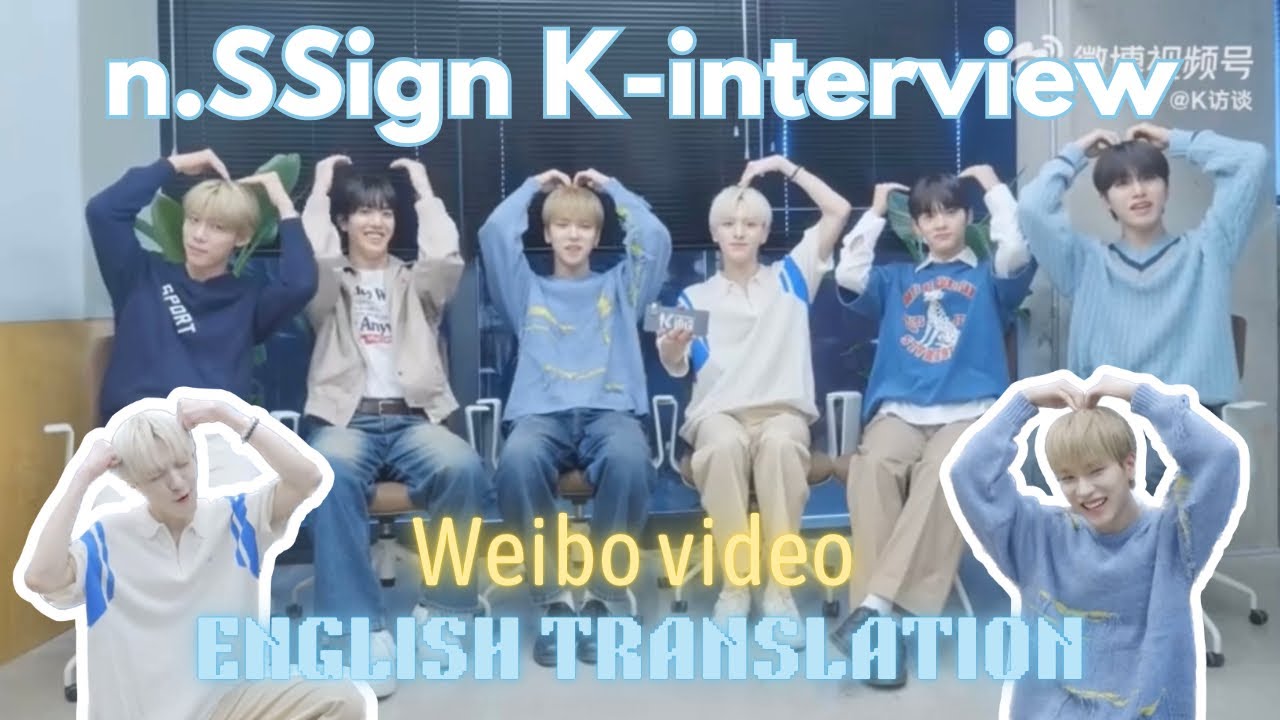n.SSign K-interview Weibo video (English translation)