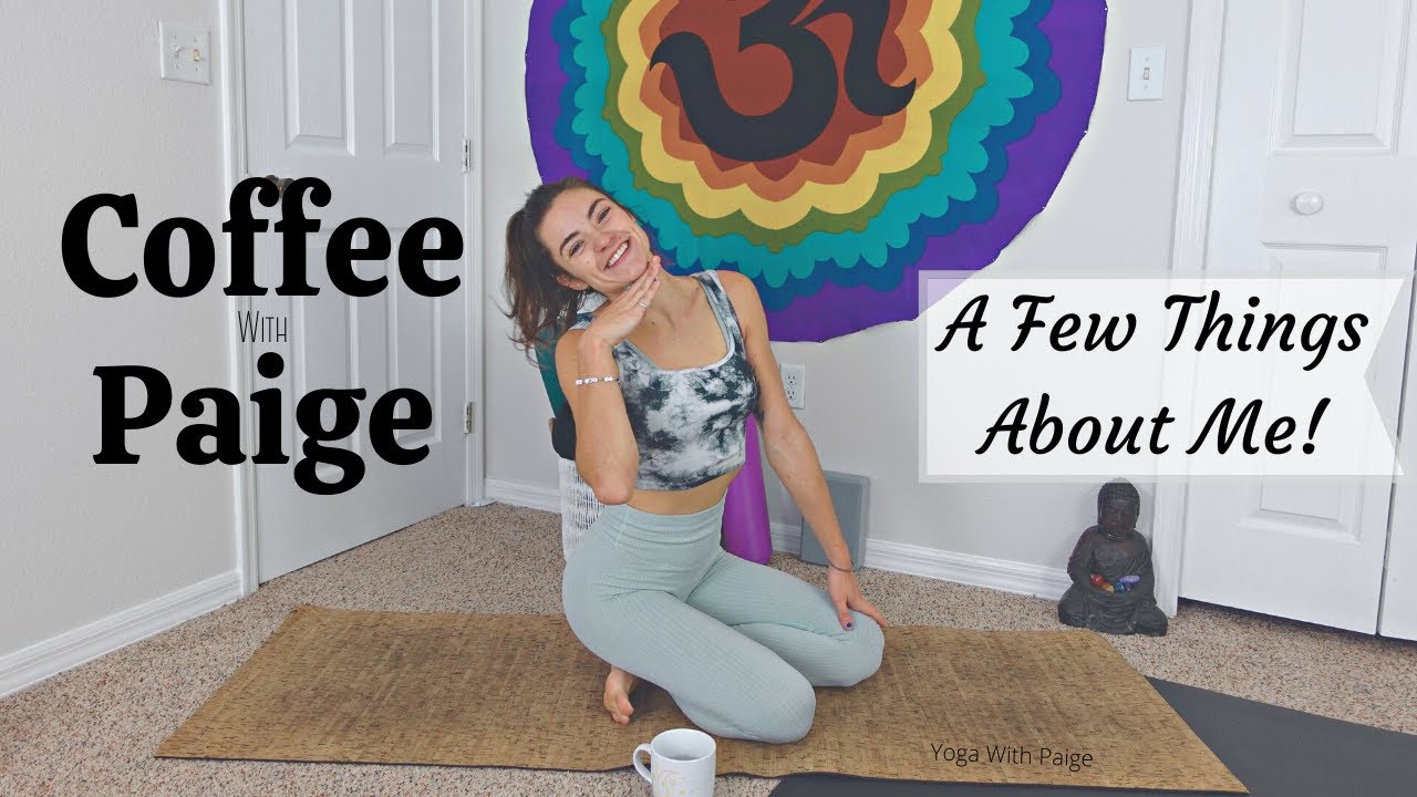 Coffee With Paige // About Me // Seated Stretches // Yoga With Paige
