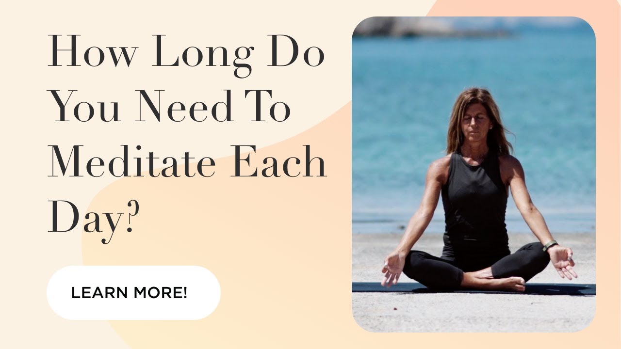 How Long Should I Meditate Each Day?