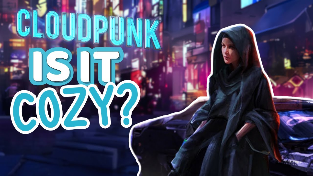 Is Cloudpunk Secretly The Coziest Cyberpunk Game?