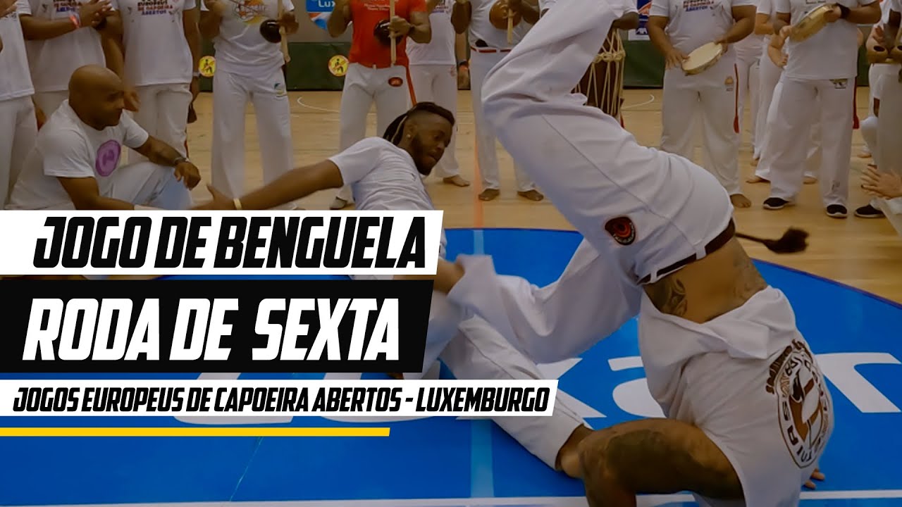 Benguela RODA de Sexta - JOGOS EUROPEUS DE CAPOEIRA ABERTOS - LUXEMBURGO - Pé Dentro