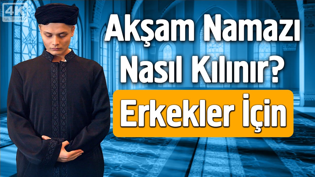 Erkekler İçin Akşam Namazı Nasıl Kılınır?