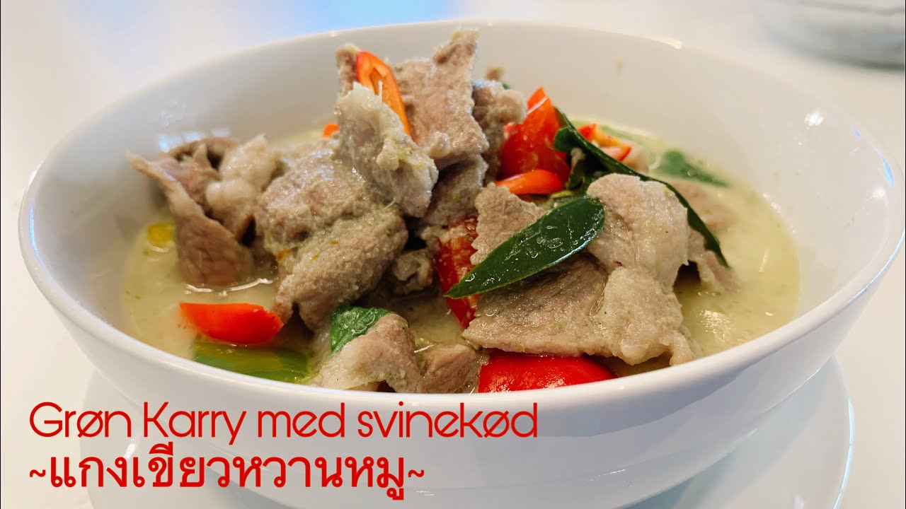 Gr&oslash;n Karry med svinek&oslash;d | แกงเขียวหวานหมู | Thaimad