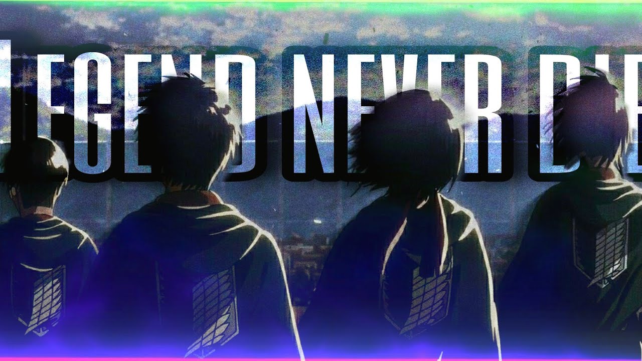 legend never die attack on Titan _amv (all seasons)