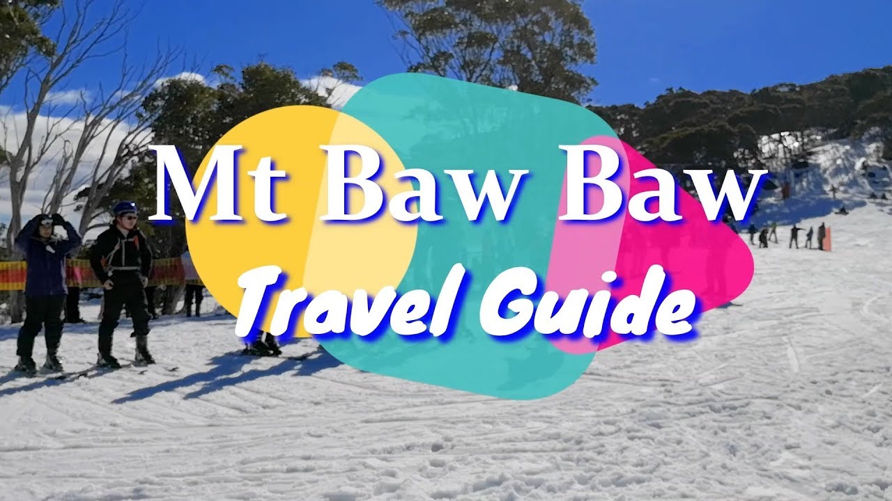 Mt Baw Baw Travel Guide ( Melbourne Snow )