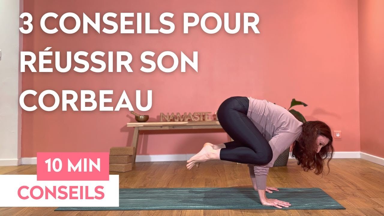 3 conseils yoga pour réussir son corbeau - Bakasana
