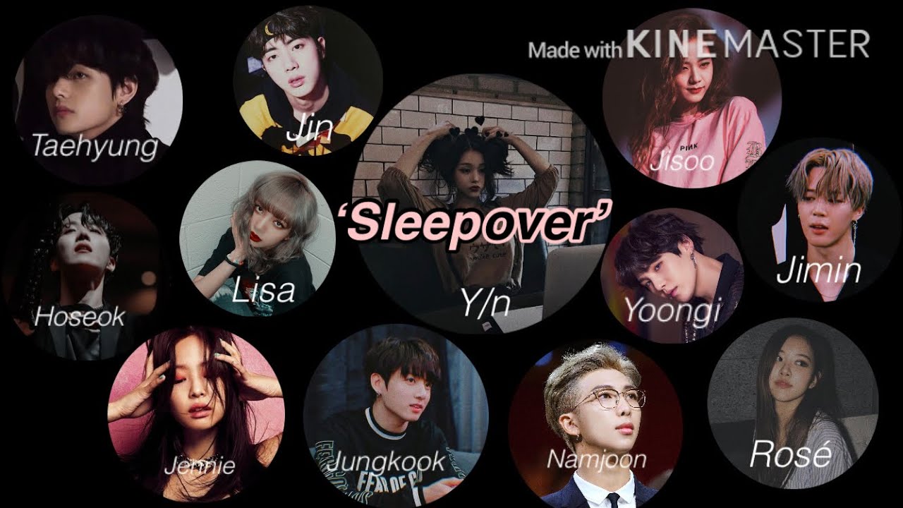 ‘Sleepover’ BTS x BLACKPINK x Y/n FF  PART 1[Check the description box]