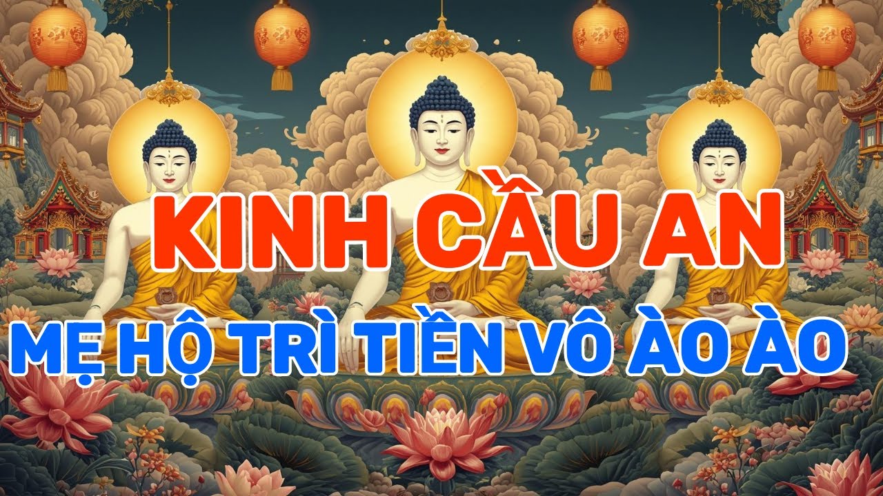 Thành Tâm Nghe 15 Phút Kinh Tụng Cầu An Sám Hối Này - Mẹ Linh Thiên Hộ Trì Bệnh Hết Tiền Vô Ào Ào !