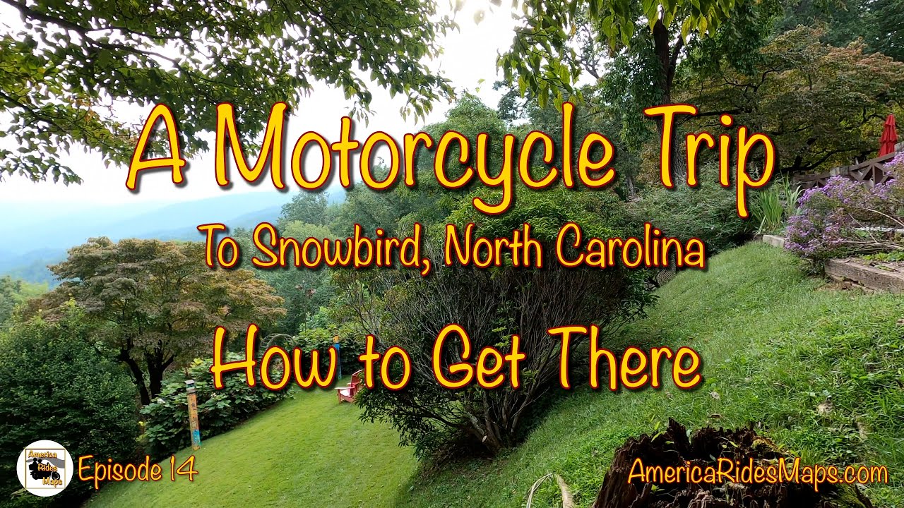 Ep. 14 - Snowbird NC Motorcycle Trip -  How to get there