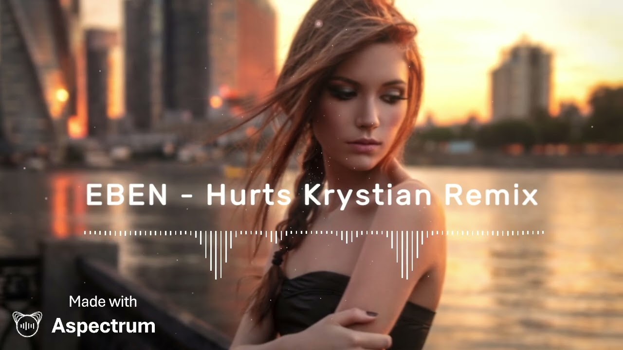EBEN - Hurts (KRIX  REMIX)