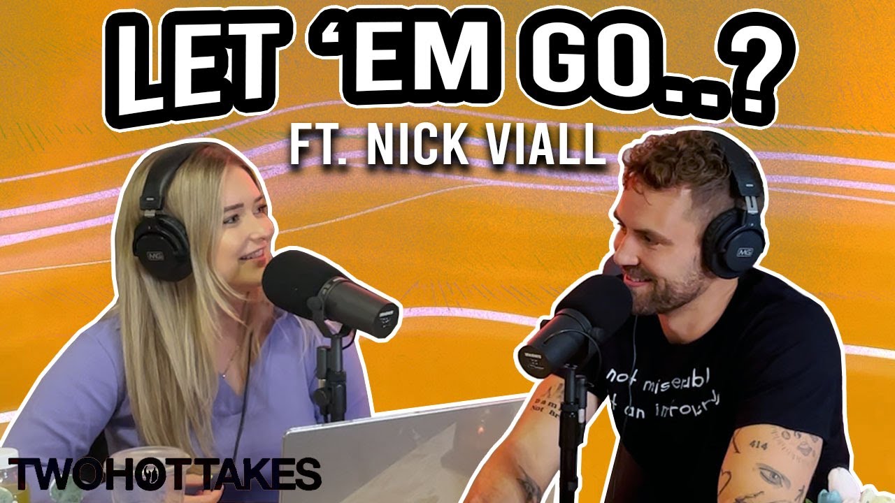 Let 'Em Go..? Ft. Nick Viall -- Two Hot Takes Podcast Full Episode