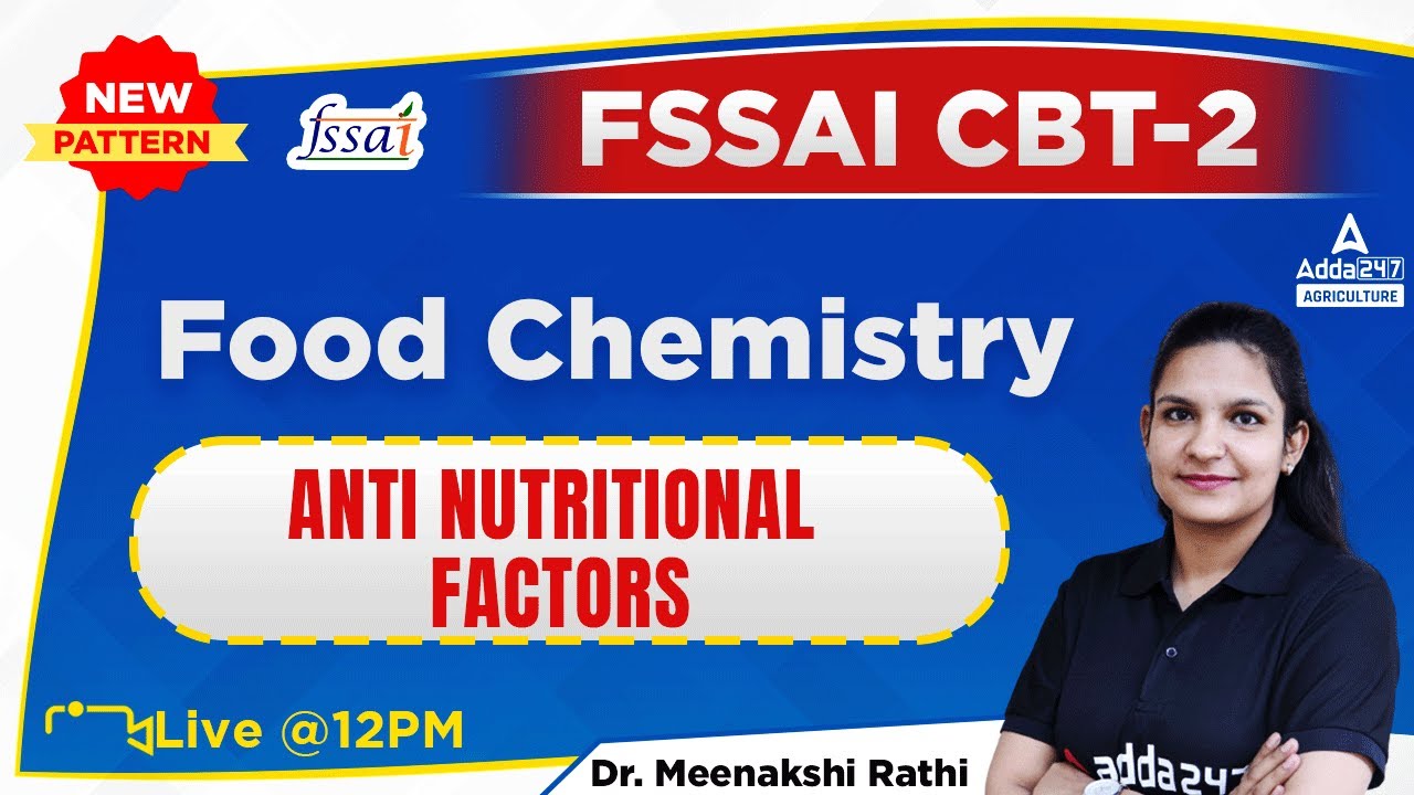 FSSAI CBT 2 | Food Chemistry by Dr. Meenakshi Rathi | Anti Nutritional Factors