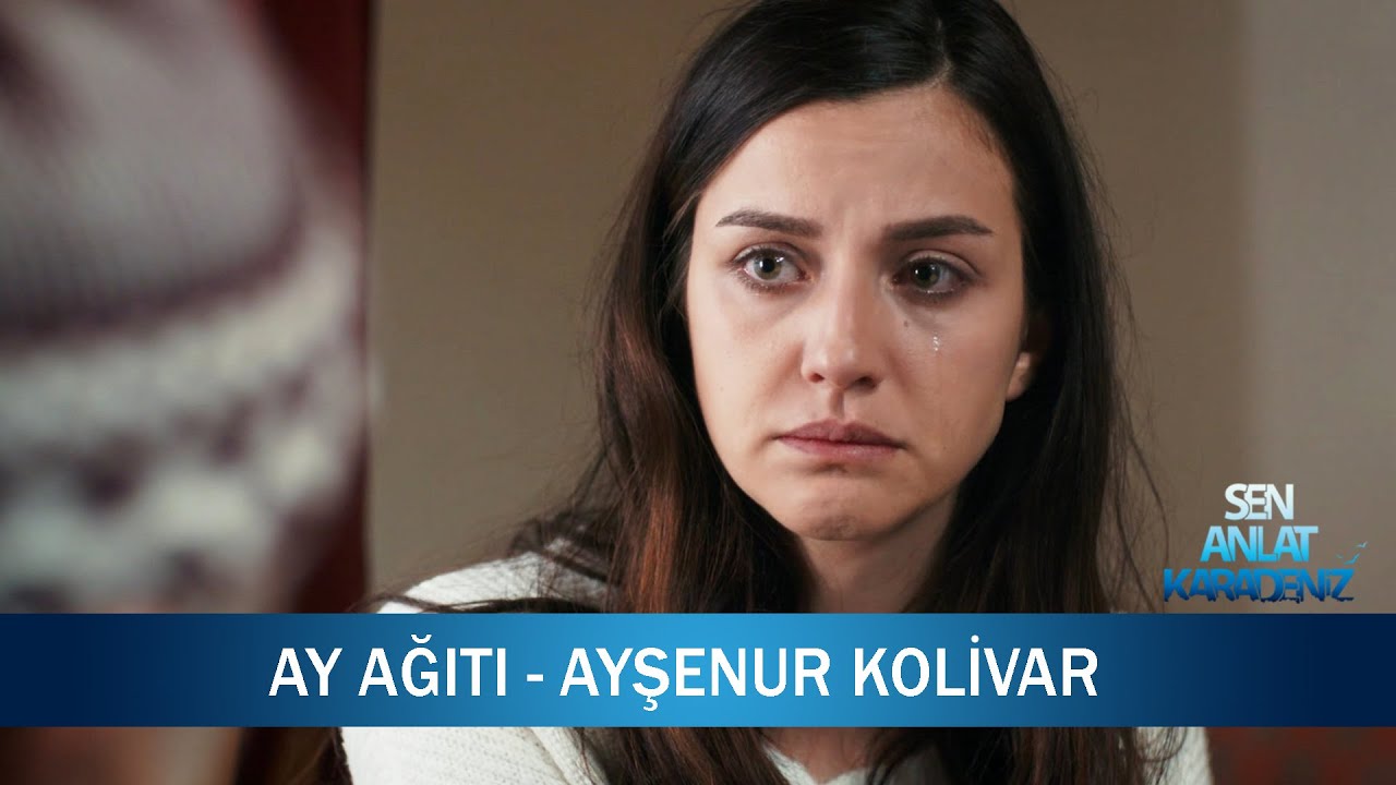 Ay Ağıtı - Ayşenur Kolivar - Sen Anlat Karadeniz 14. Bölüm