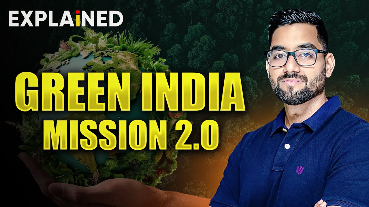 Explained: Green India Mission 2.0 - National Action Plan on Climate Change #upsc #currentaffairs