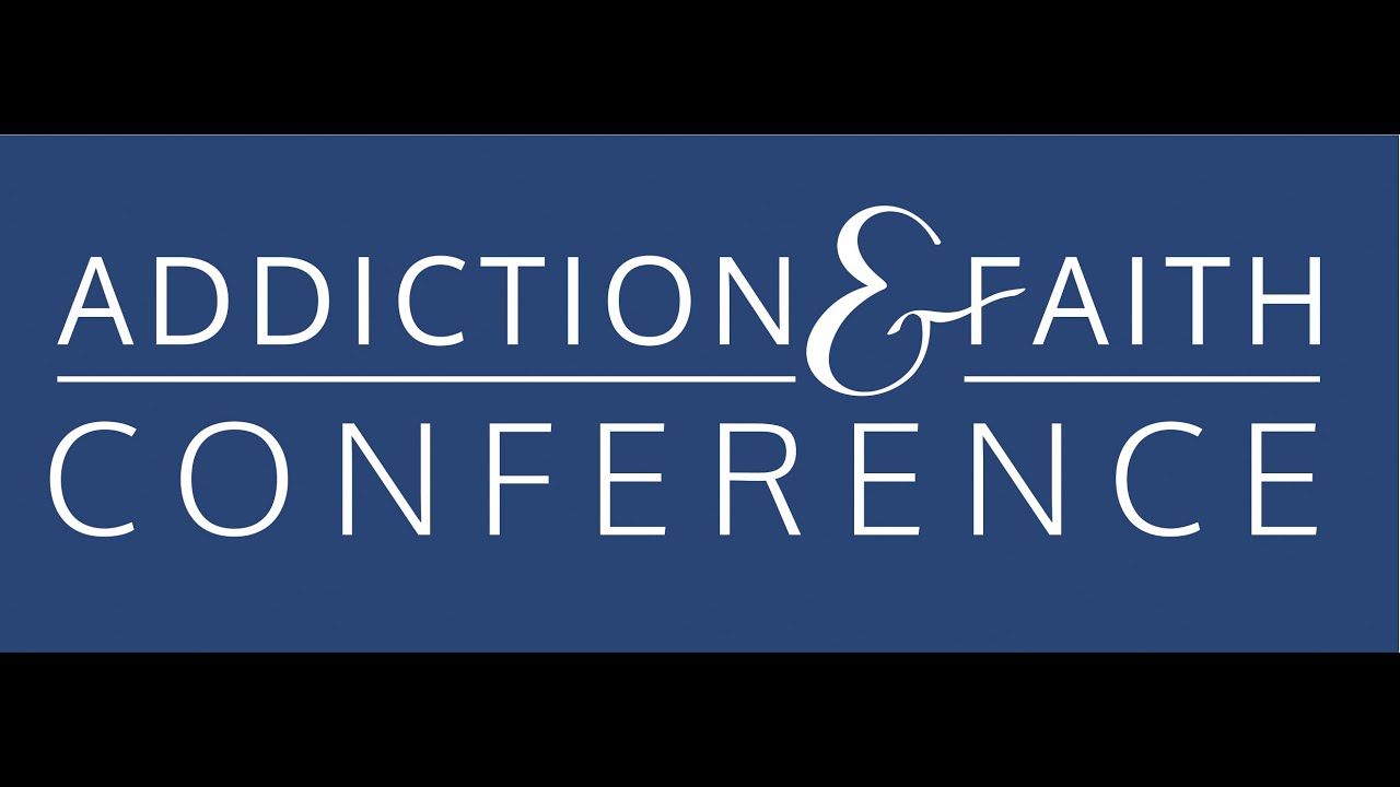 Addiction & Faith Conference 2021