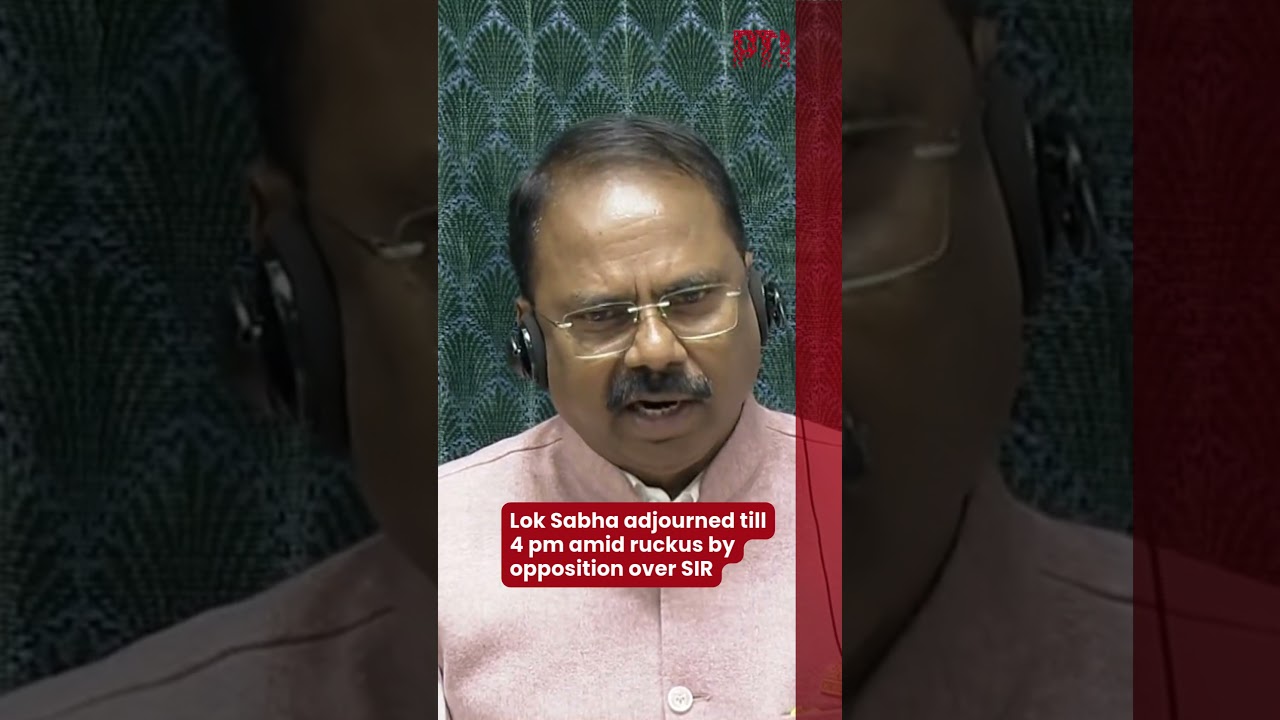 Lok Sabha adjourned till 4 pm amid ruckus by opposition over SIR
