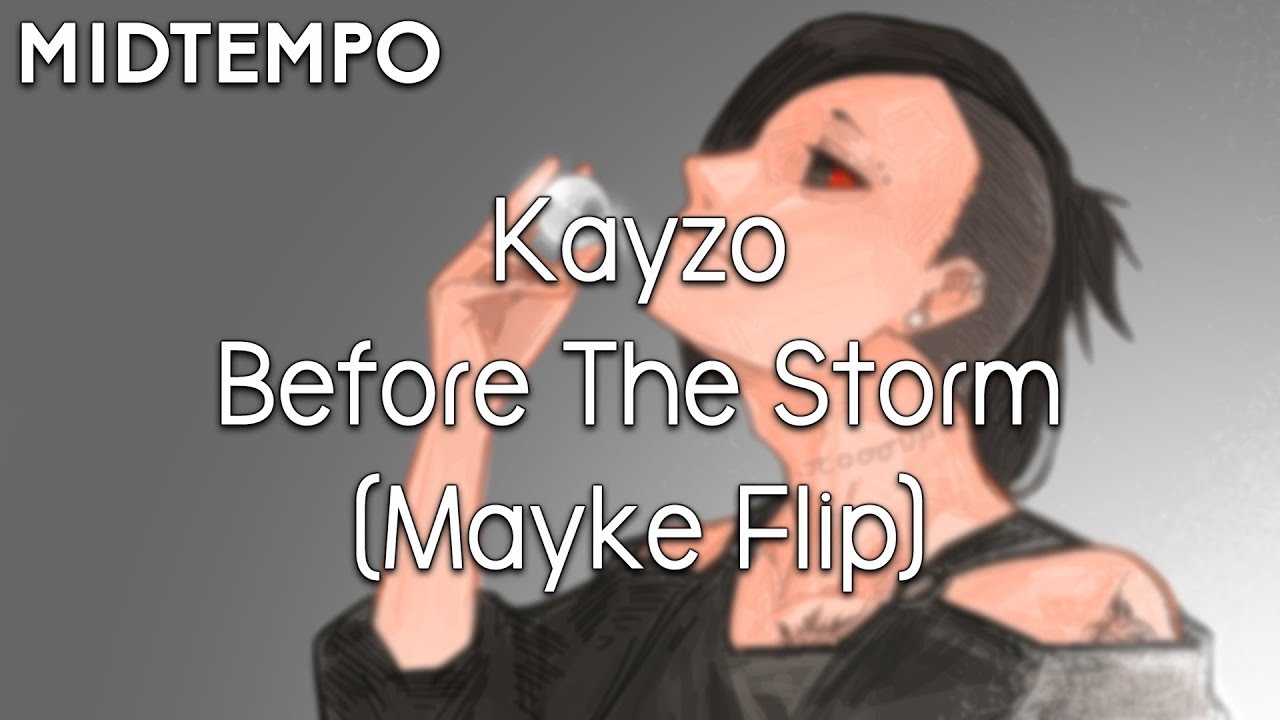 Kayzo - Before The Storm (Mayke Flip)