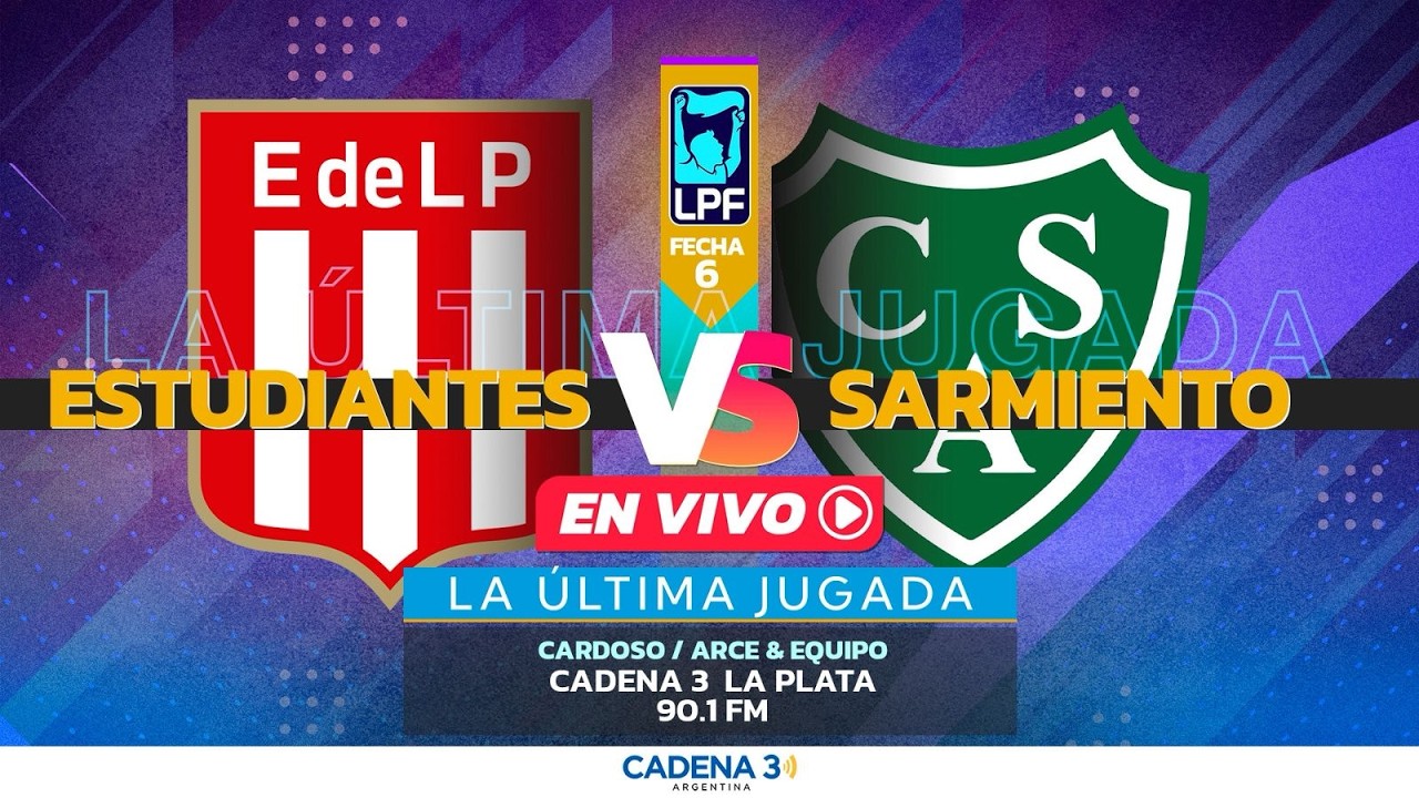 🔴 EN VIVO | ESTUDIANTES vs. SARMIENTO | Apertura 2026 | LA &Uacute;LTIMA JUGADA  | Cadena 3 La Plata