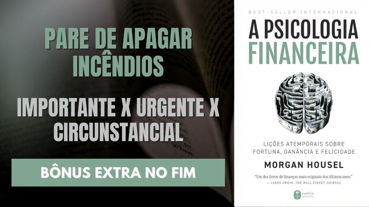 A PSICOLOGIA FINANCEIRA – MORGAN HOUSEL: O DOSSIÊ DEFINITIVO + BÔNUS EXTRA NO FINAL