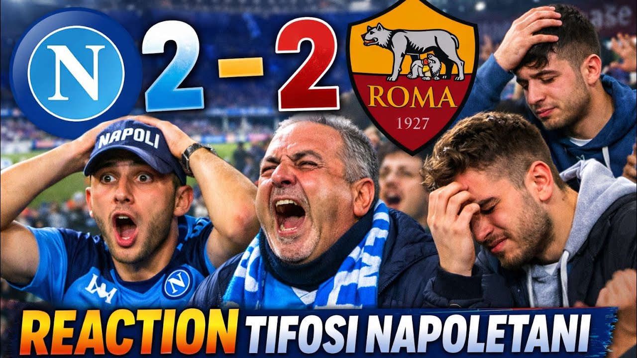 Napoli-Roma  2-2 | reaction tifosi napoletani