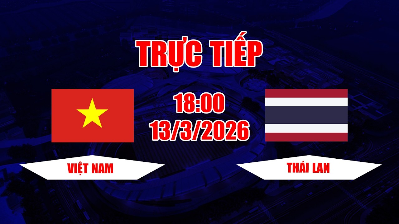 TRỰC TIẾP | Việt Nam - Thái Lan | Đối đầu với Việt Nam luôn là nỗi ám ảnh của người Thái