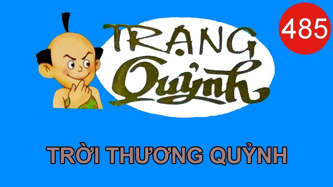 Trạng Quỷnh Mới Nhất | Tập 485 - TRỜI THƯƠNG QUỶNH | Truyện Tranh