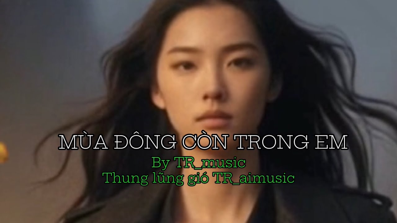 #MuaDongConTrongEm #ThungLungGio #TR_aiMusic #BalladBuon #NhacBuon #NhacHoaiNiem #BalladViet