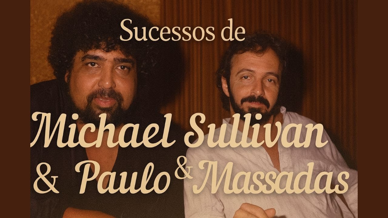 Inesquecíveis Sucessos de Michael Sullivan & Paulo Massadas 🎤 | Só Clássicos!