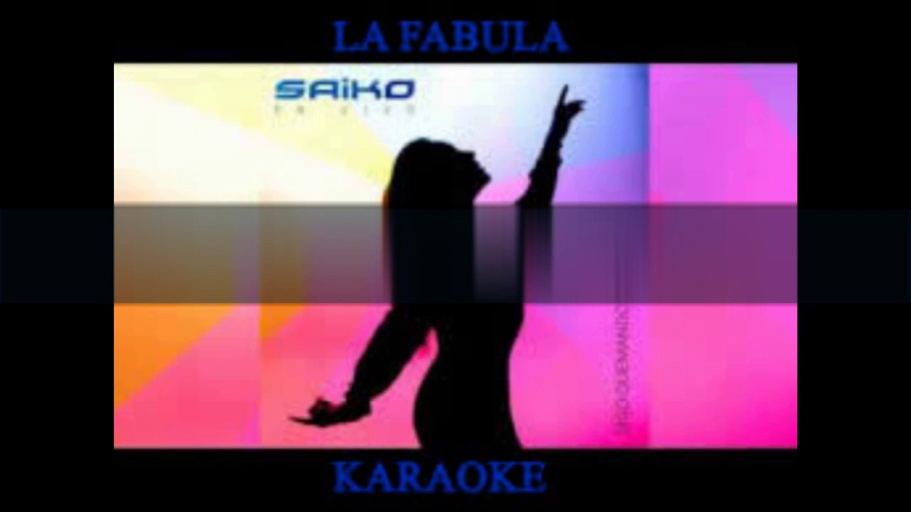 SAIKO -  LA FABULA (KARAOKE)