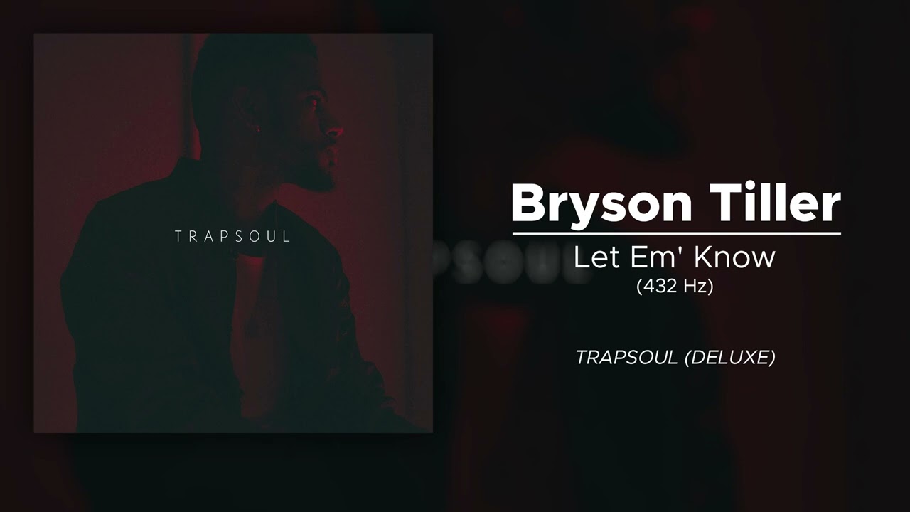 Bryson Tiller - Let Em' Know (432 Hz)