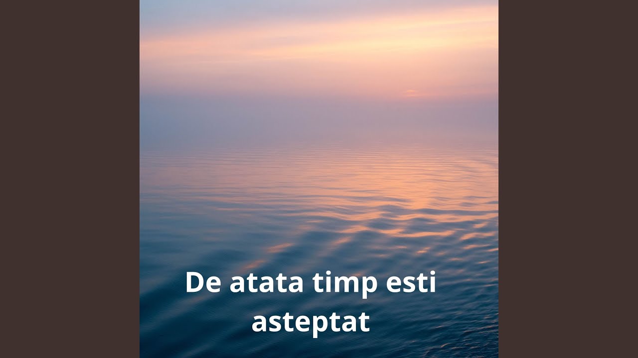 De atata timp esti asteptat