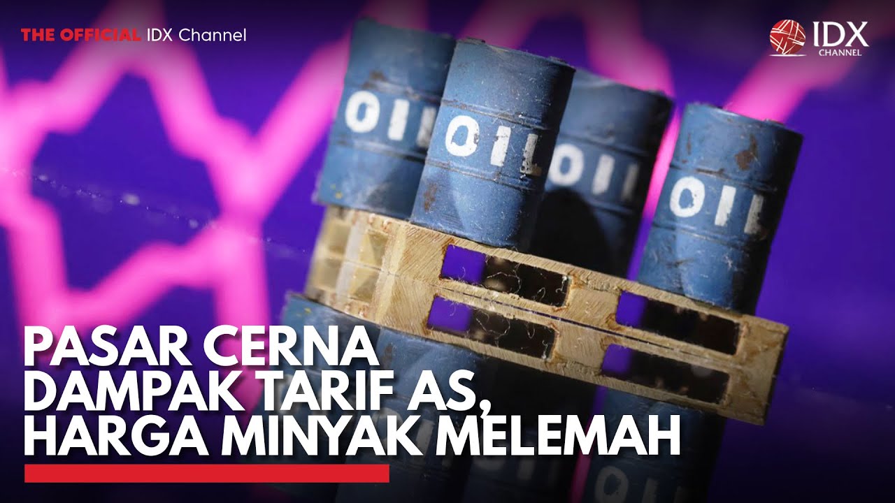 Pasar Cerna Dampak Tarif AS, Harga Minyak Melemah | IDX CHANNEL