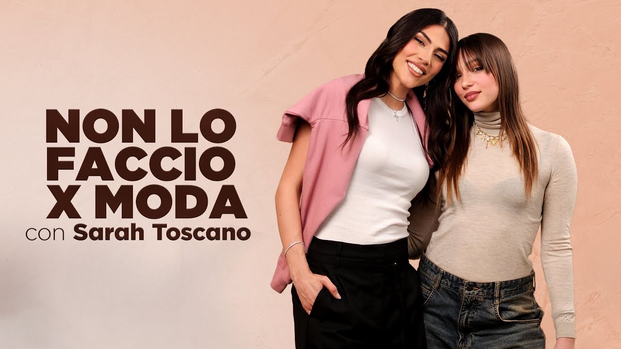 Sarah Toscano: il principe azzurro, Queen Mary, Sanremo e Harry Potter | Non lo faccio x moda