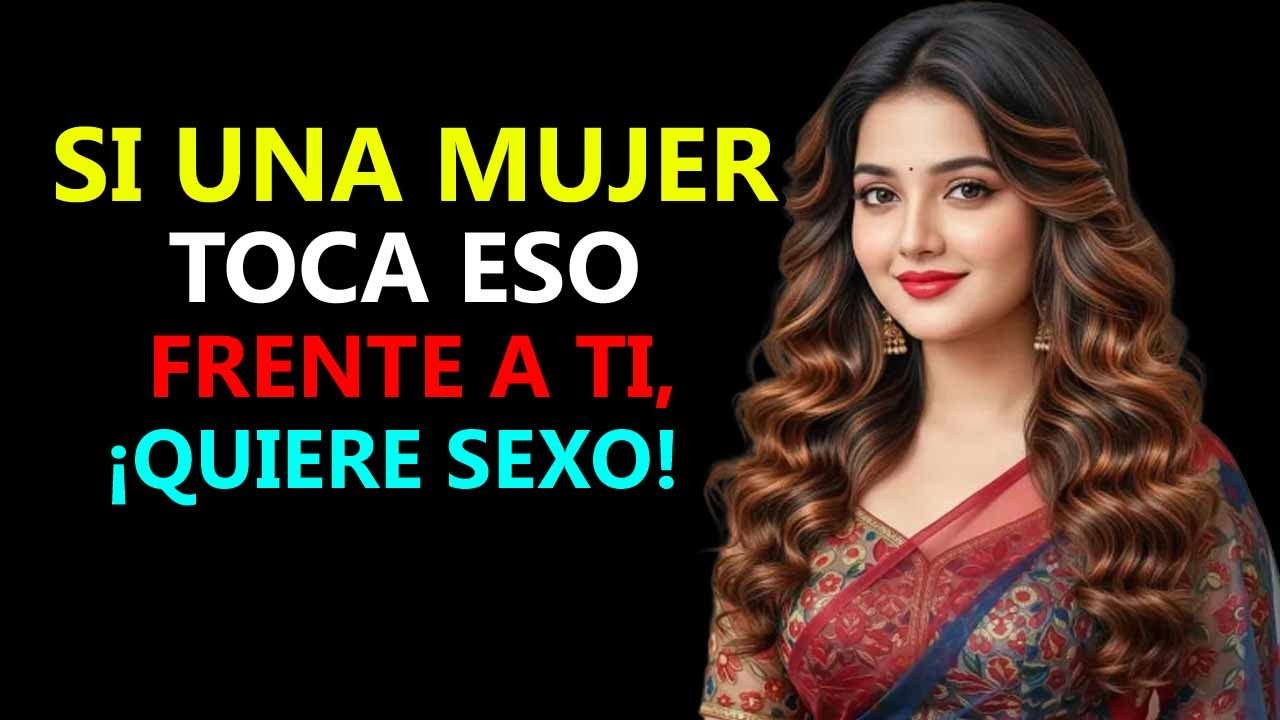PSICOLOGÍA DE LA ATRACCIÓN: SI UNA MUJER TOCA A ESTO FRENTE A TI, REALMENTE TE QUIERE