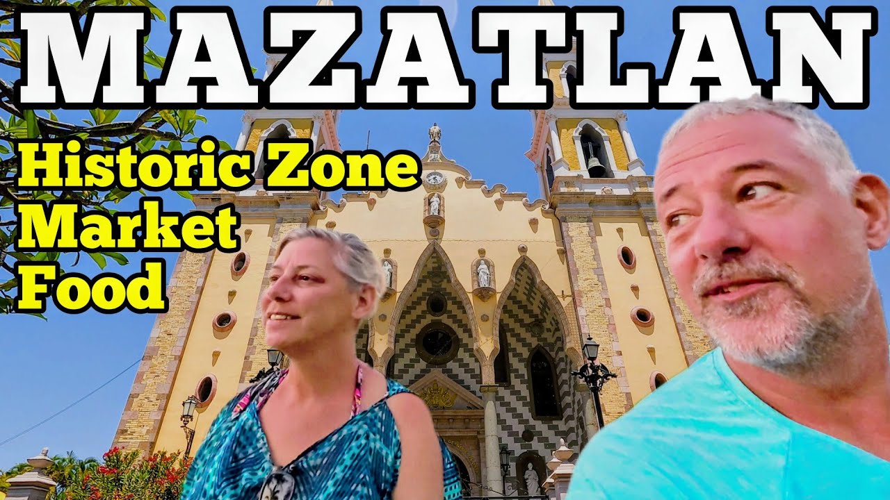 Day Trip to Mazatlán Mexico's Historic Zone Market and an AMAZING CHURCH!