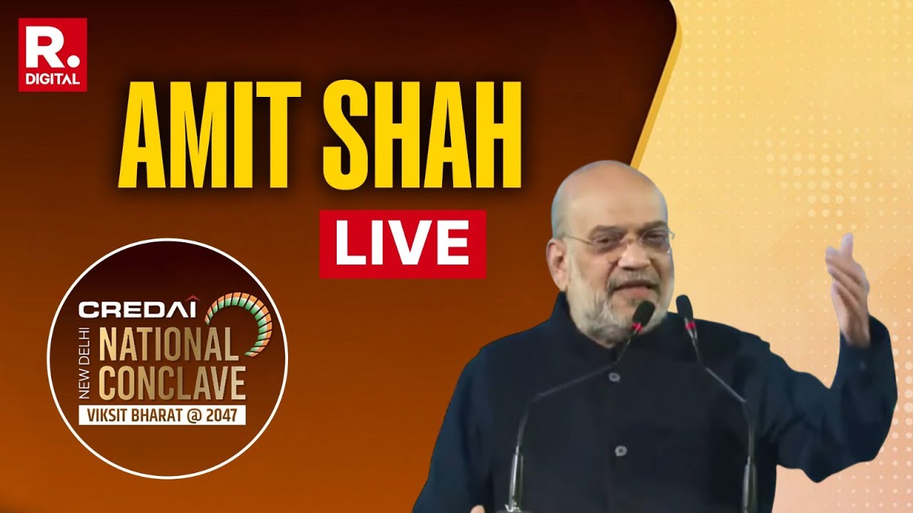 LIVE Union Home Minister Amit Shah addresses CREDAI National Conclave in New Delhi