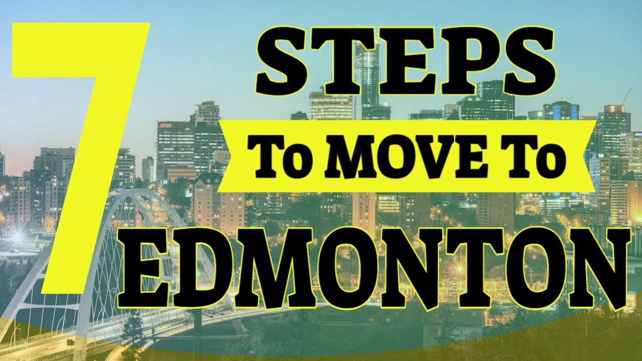 *** Moving To Edmonton? | 7 Steps To Move To Edmonton Alberta Canada ***