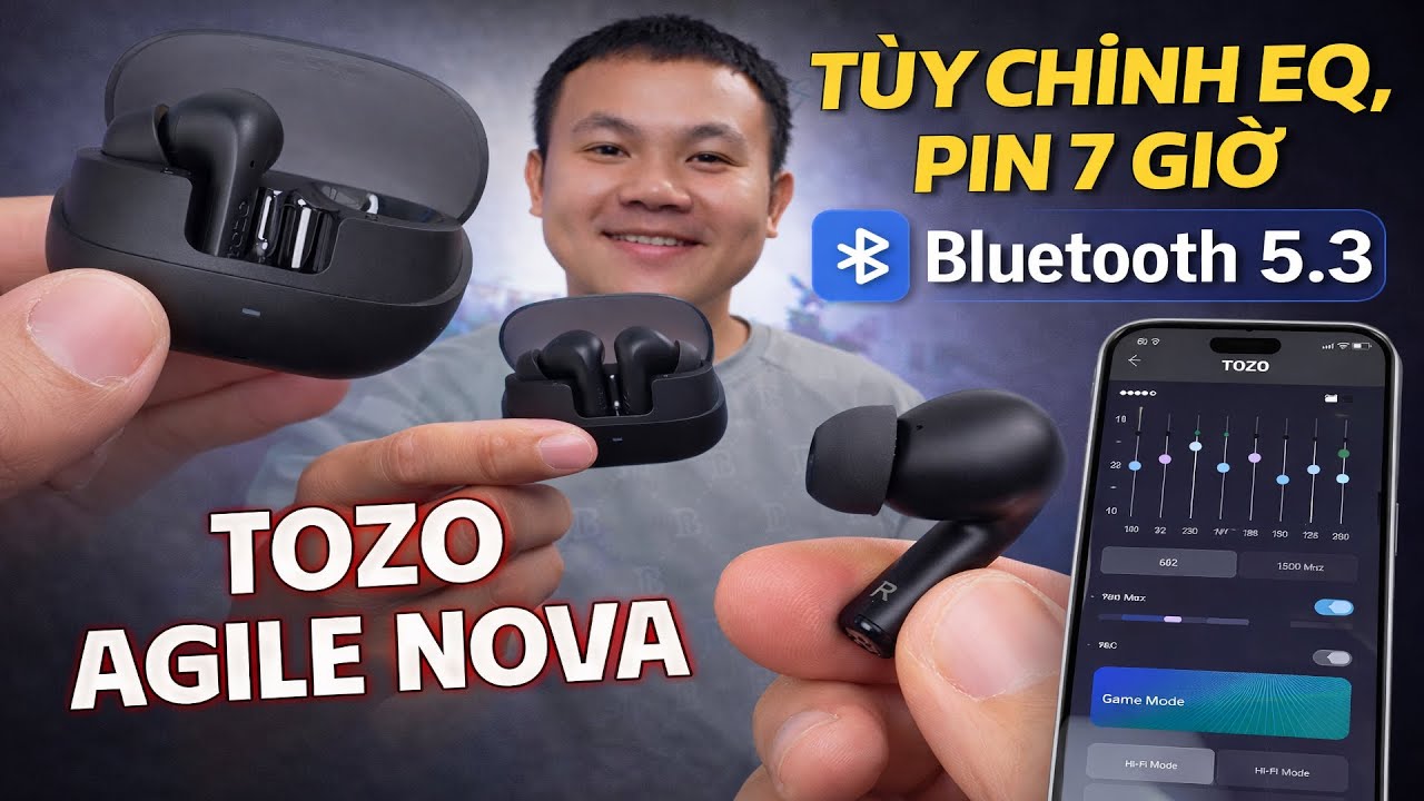 Review TOZO Agile Nova | Có app tùy chỉnh EQ, pin 7h