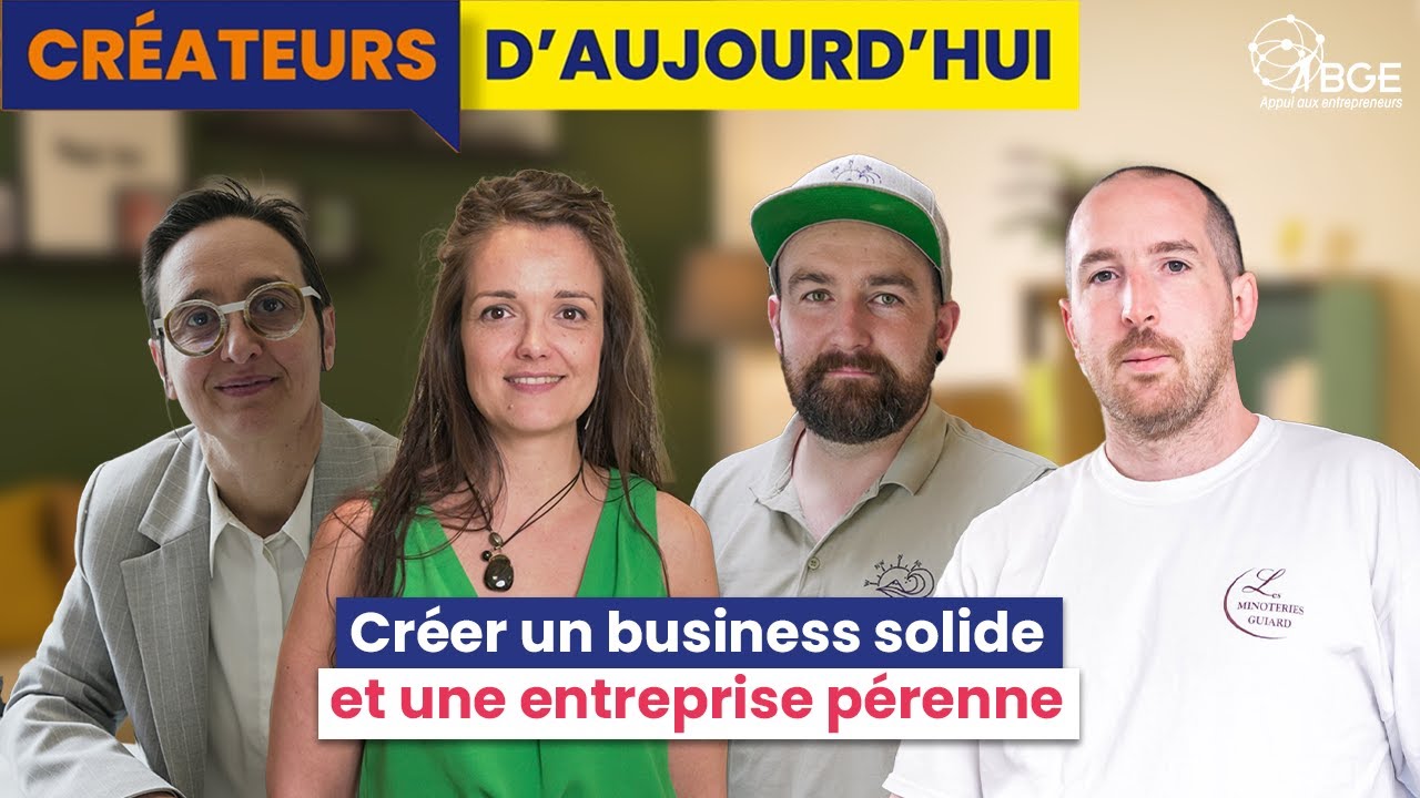 [Créateurs d'aujourd'hui] : Créer un business solide et une entreprise pérenne