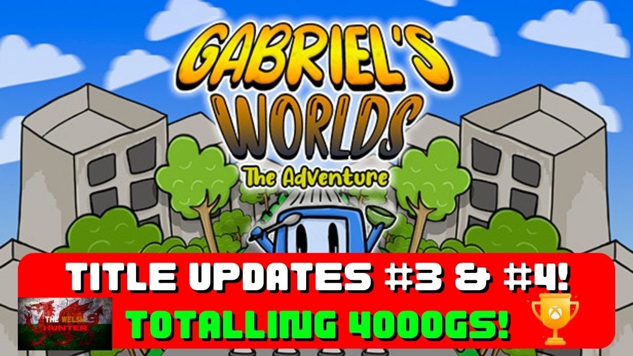 Gabriels Worlds: The Adventure - Title Updates #3 & #4! (Updated to 4000GS)