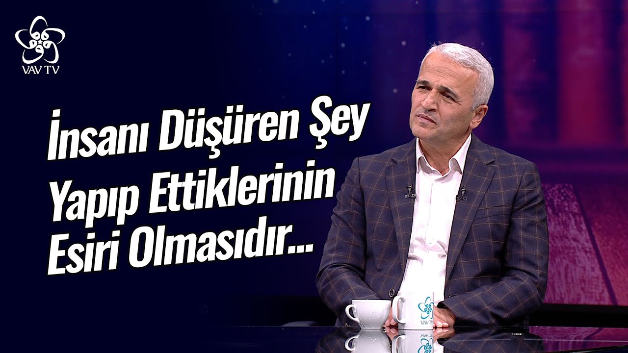 İnsanı Düşüren Şey, Yapıp Ettiklerinin Esiri Olmasıdır | Düşünce ve Hayat (137. Bölüm)