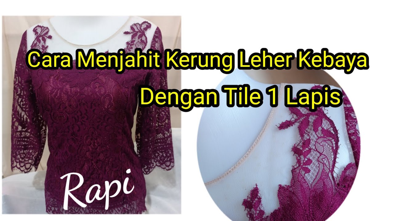 Cara Menjahit Kerung Leher Kebaya Dengan Tile 1 Lapis || Rapi