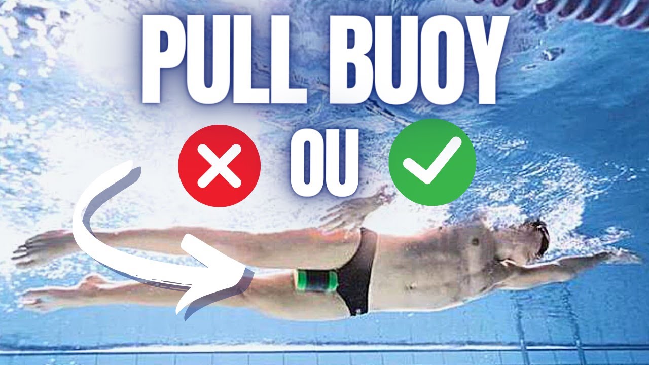 NAGER AVEC LE PULL BUOY - Bon ou mauvais ?
