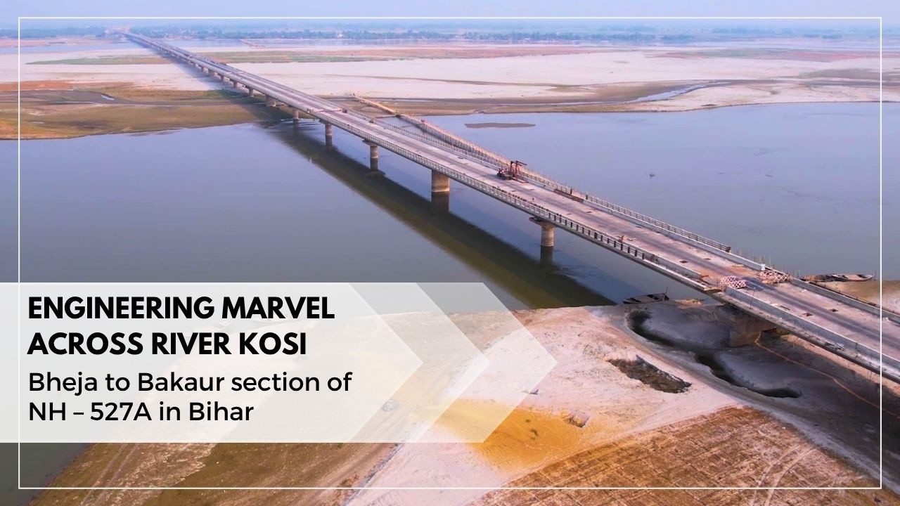 NH-527A Kosi Bridge Project | Faster Connectivity for Bihar