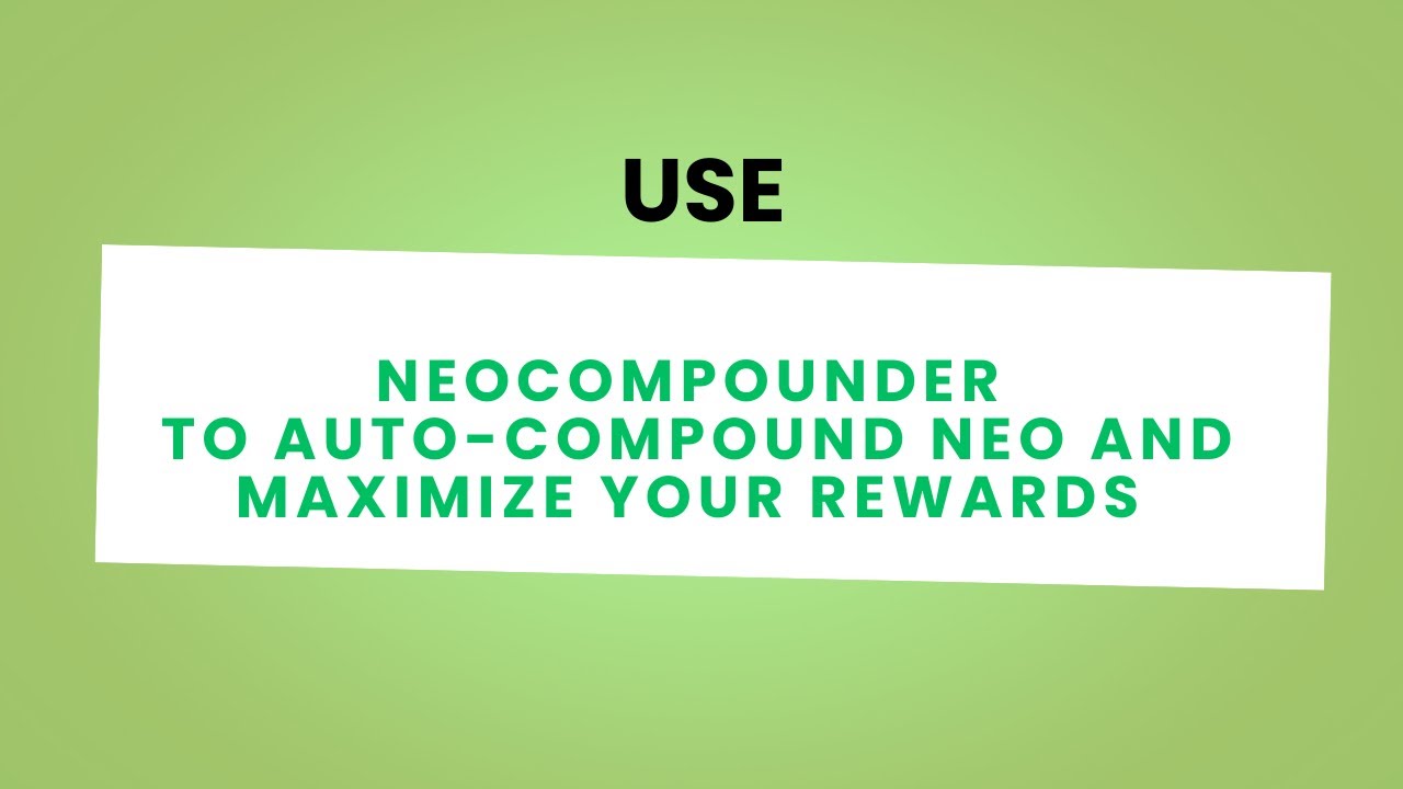 How to Auto-Compound NEO with NeoCompounder and Earn Passive Rewards Easily