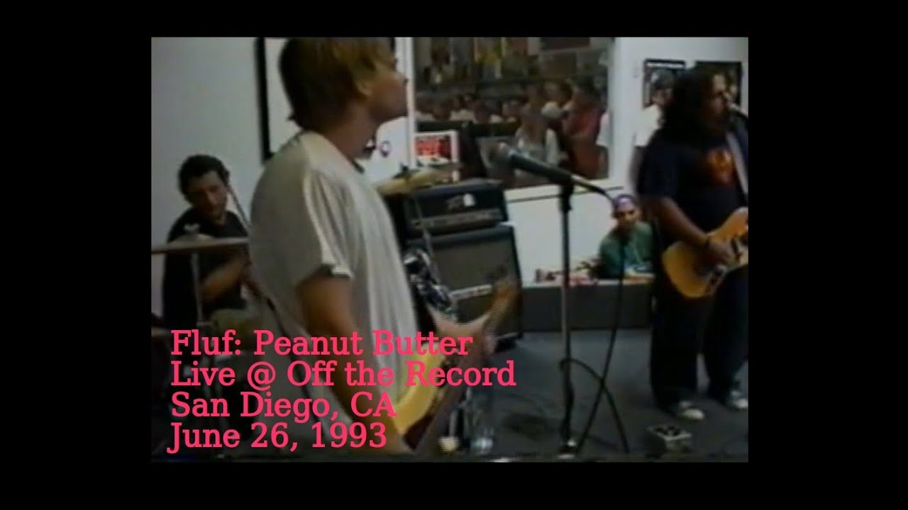 Fluf | Peanut Butter | Live, June 26, 1993 | Off the Record, San Diego, CA