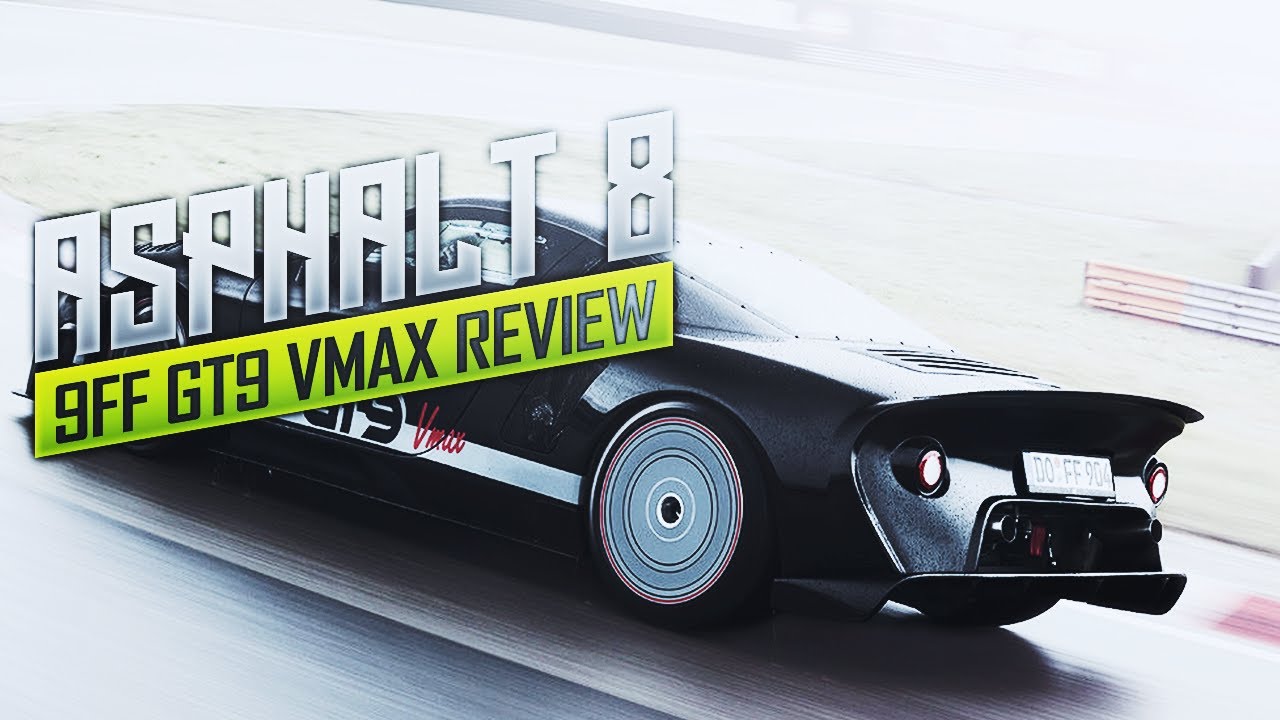 Is The Car Worth It? 9FF GT9 VMAX - Asphalt 8