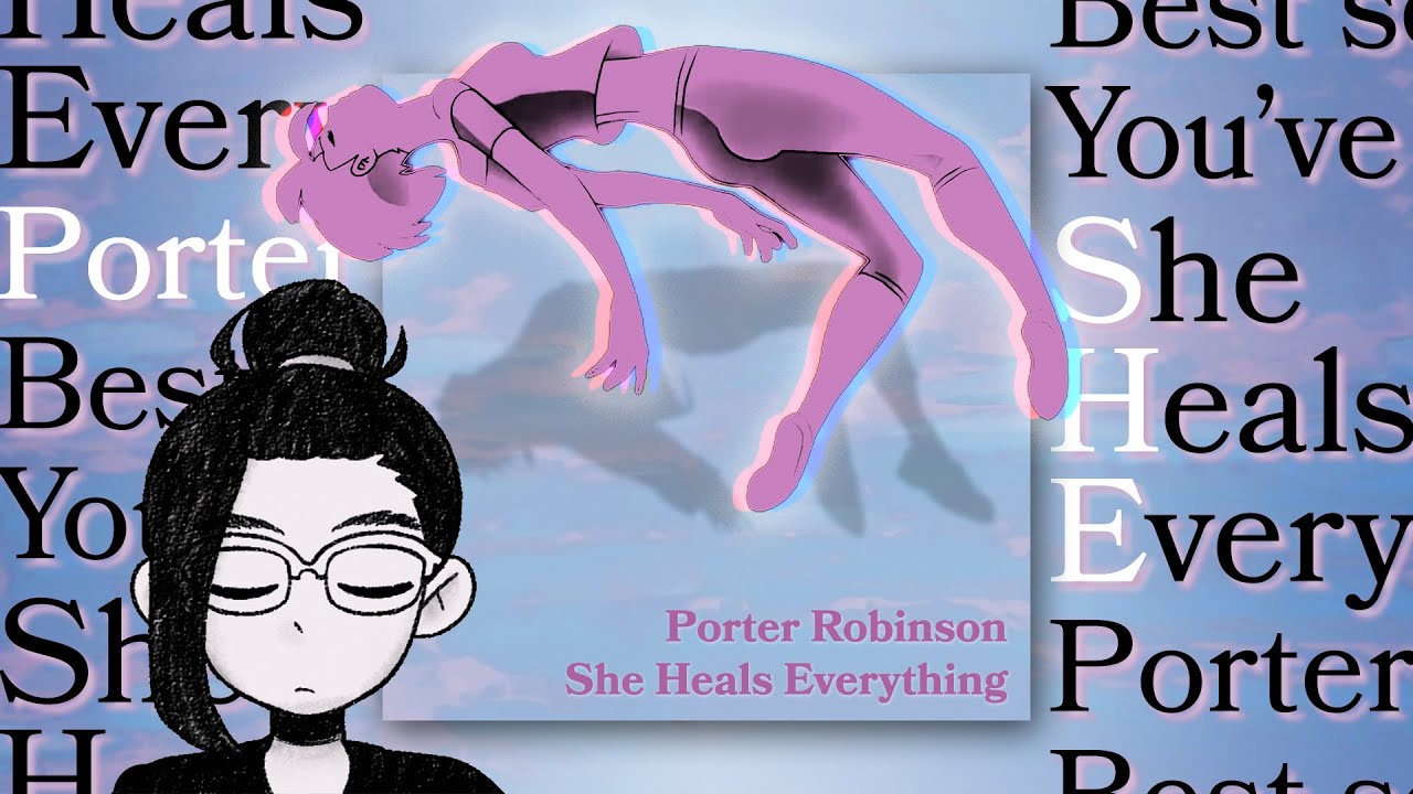Porter Robinson's best song you've never heard (She Heals Everything)