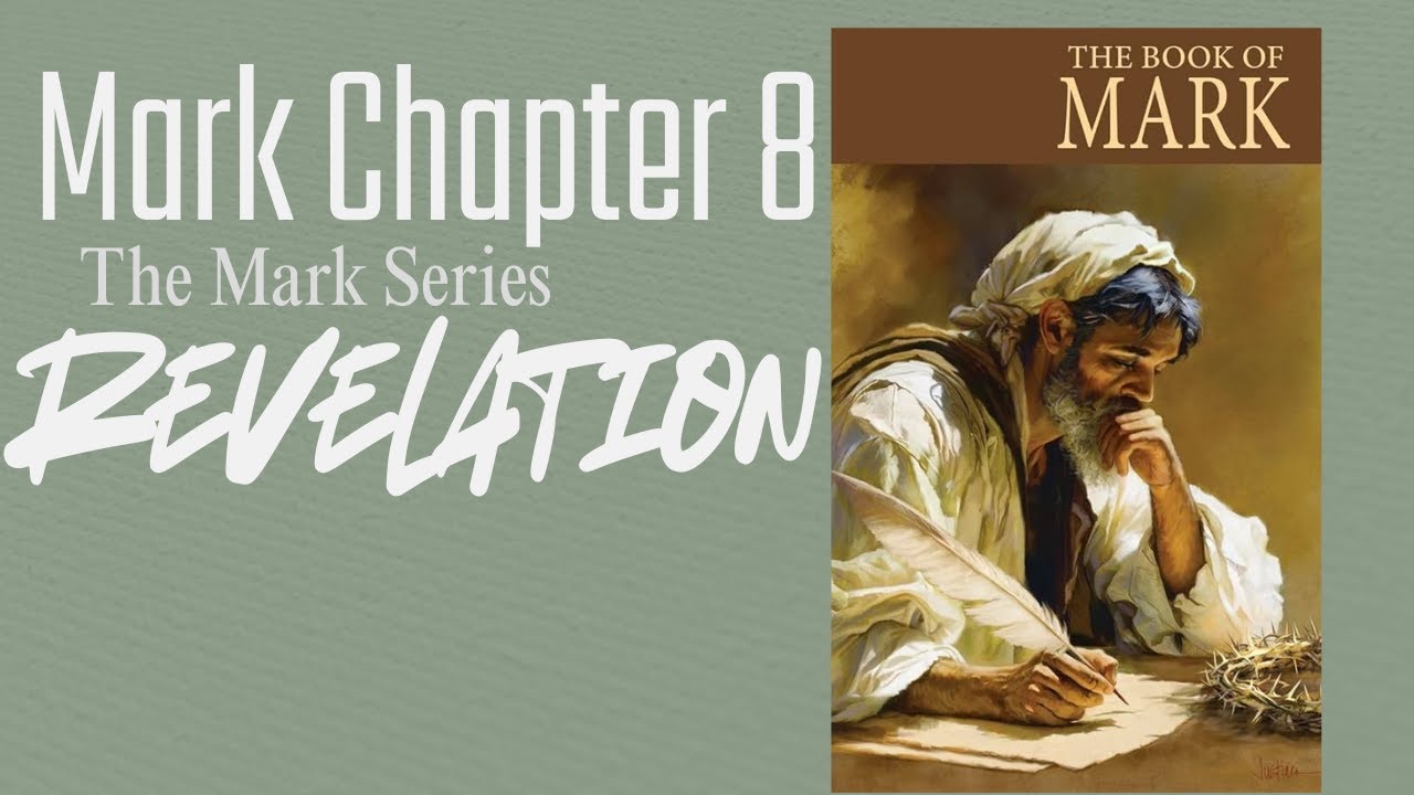 Mark Chapter 8 | The Mark Series
